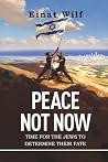 PEACE NOT NOW: TI...