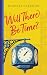 Will There Be Time?