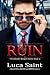 RUIN (A Dark Mafia BWWM and BBW Romance) by Luca Saint