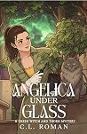 Angelica Under Glass (A Green Witch and Thorn Mystery)