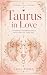 Taurus in Love: Compatibili...