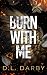 Burn With Me by D.L. Darby