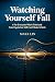 Watching Yourself Fall For ...