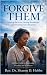 FORGIVE THEM: Healing the H...