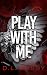 Play With Me by D.L. Darby Play With Me by D.L. Darby