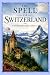 The Spell of Switzerland: A...