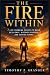 The Fire Within: 7 Life-Cha...
