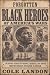 Forgotten Black Heroes of A...