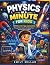 Physics in a Minute for Kid...