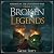 Broken Legends by Gene Bott