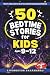 50 Bedtime Stories for Kids...