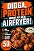 Digga, Protein kommt aus de...