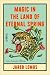 Magic in the Land of Eternal Spring by Jared Lemus