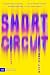 Short Circuit: A Novel