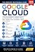 Google Cloud: The Complete ...