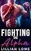 Fighting the Alpha by Lillian Lowe