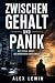 Zwischen Gehalt und Panik: ...