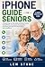 iPhone Guide for Seniors: A...