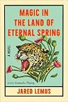 Magic in the Land of Eternal Spring: A Novel