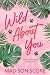 Wild About You
