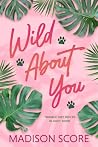 Wild About You
