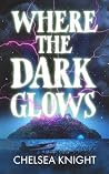 Where The Dark Gl...