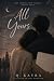 ALL YOURS: A Love Forgotten...