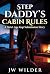 Stepdaddy's Cabin Rules: A ...