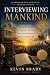 Interviewing Mankind: A Tim...