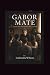 gabor mate: CE QUE NOUS PAR...