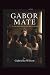 gabor mate: CE QUE NOUS PAR...