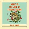 Magic in the Land of Eternal Spring: A Novel