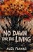 No Dawn for the Living: A W...