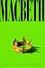 Macbeth (Annotated): The Complete Tragedy — With a Critical Study, a Life of Shakespeare, and a Note on the Text That Says Which Macbeth This Is (British & Irish Classics)