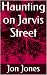 Haunting on Jarvis Street by Jon Jones