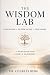 The Wisdom Lab: A Workbook ...