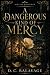 A Dangerous Kind of Mercy: ...