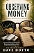 Observing Money: Seeing Mon...