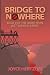 Bridge to Nowhere: Book 2 o...