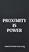 Proximity is Power