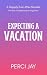 Expecting a Vacation: A Happily Ever After Novella for fans of Expecting an Argument
