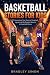 Basketball Stories for Kids: 15 Inspirational True Stories of Basketball Legends and the Greatest Moments in Basketball History