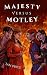 Majesty versus Motley (The ...