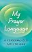 My Prayer Language: A Perso...
