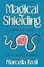 Magical Shielding by Marcella Kroll