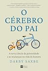 O cérebro do pai: A nova ciência da paternidade e as mudanças na vida do homem (Portuguese Edition)