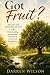 Got Fruit?: Understanding t...