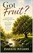 Got Fruit?: Understanding t...
