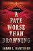 A Fate Worse Than Drowning