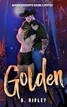 Golden by B. Ripley